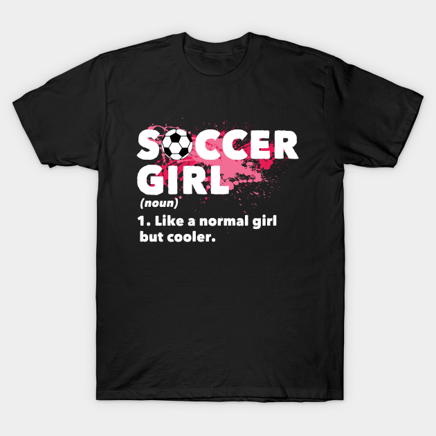 Soccer Girl Soccer TShirt TeePublic